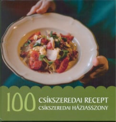 Könyv 100 csíkszeredai recept, 100 csíkszeredai háziasszony (Jánossy Alíz)