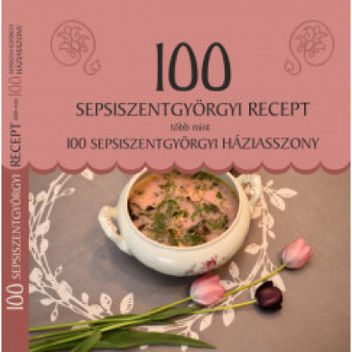 Könyv 100 sepsiszentgyörgyi recept, több mint 100 sepsiszentgyörgyi háziassz