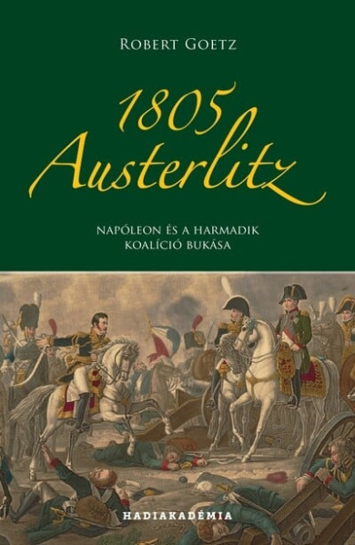 Könyv 1805 Austerlitz (Robert Goetz)