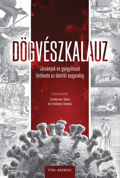 Könyv 4Dögvészkalauz - Járványok és gyógyításuk története az ókortól napjain