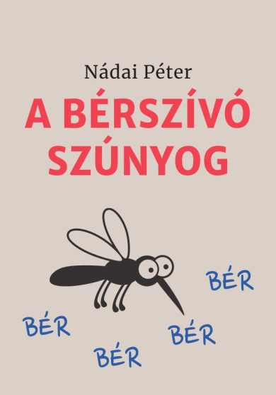 Könyv A bérszívó szúnyog (Nádai Péter)