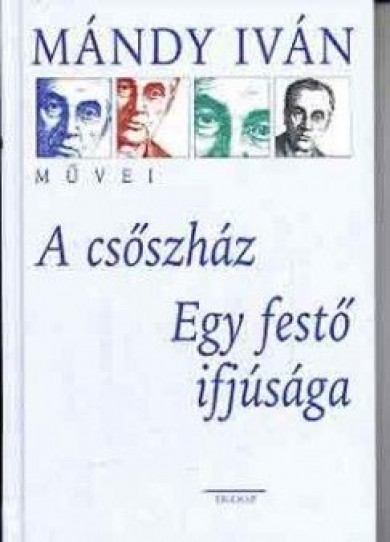 Könyv A csőszház - Egy festő ifjúsága (Mándy Iván)