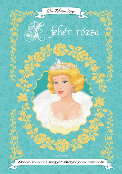 Könyv A fehér rózsa (Elia Zaharia Zogu)