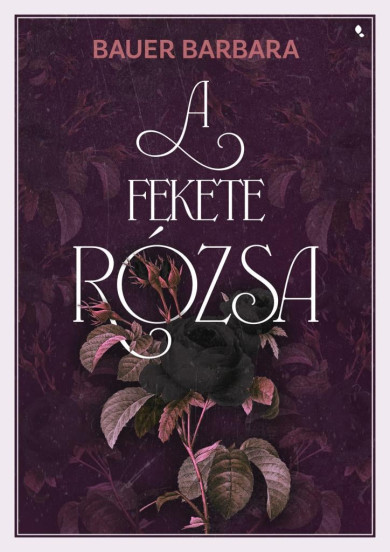 Könyv A fekete rózsa (Bauer Barbara)