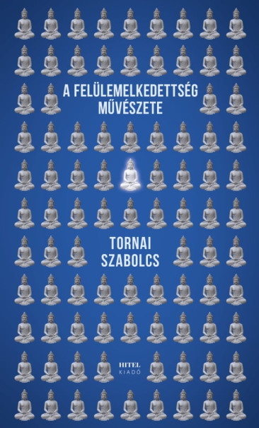 Könyv A felülemelkedettség művészete (Tornai Szabolcs)