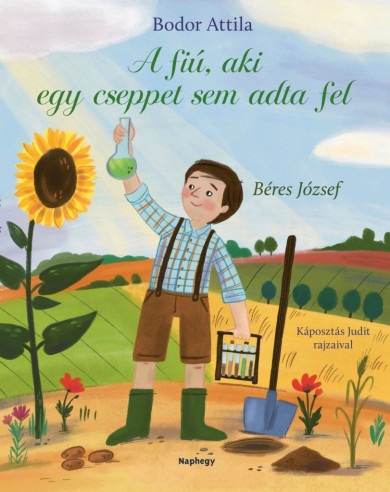 Könyv A fiú, aki cseppet sem adta fel - Béres József (Bodor Attila)