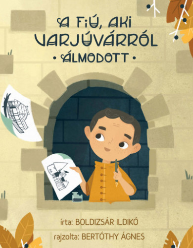 Könyv A fiú, aki Varjúvárról álmodott (Boldizsár Ildikó)
