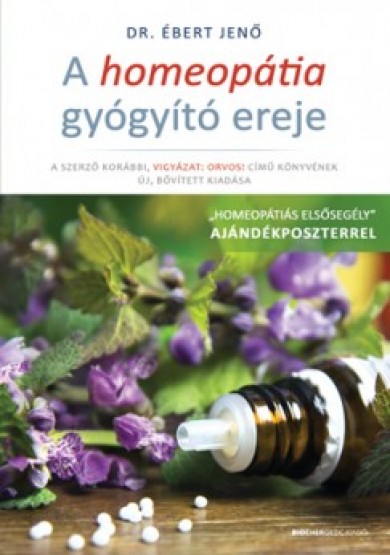 Könyv A homeopátia gyógyító ereje - Ajándék poszterrel (Dr. Ébert Jenő)