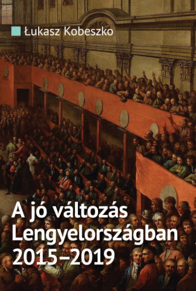 Könyv A jó változás Lengyelországban 2015-2019 (Lukasz Kobeszko)
