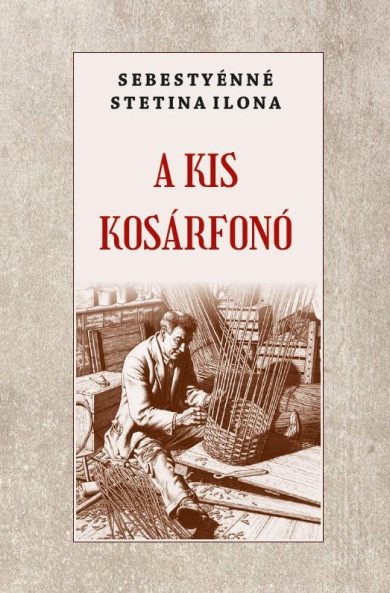 Könyv A kis kosárfonó (Sebestyénné Stetina Ilona)