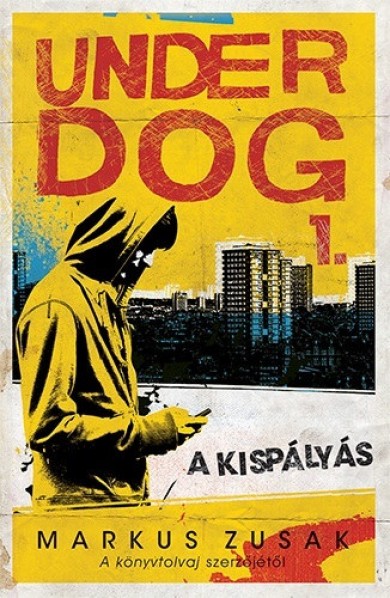 Könyv A kispályás - Under Dog 1. (Markus Zusak)
