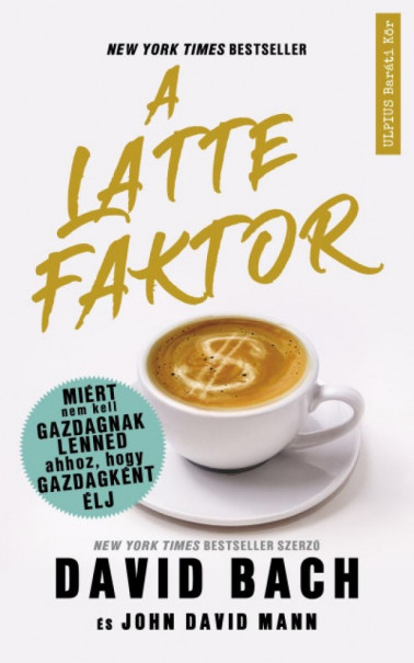 Könyv A latte faktor - Miért nem kell gazdagnak lenned ahhoz, hogy gazdagkén