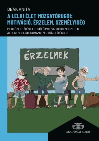 Könyv A lelki élet mozgatórugói: motiváció, érzelem, személyiség (Deák Anita
