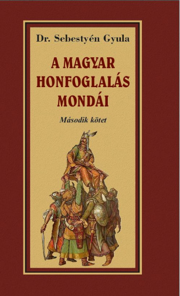 Könyv A magyar honfoglalás mondái II. kötet (Dr. Sebestyén Gyula)