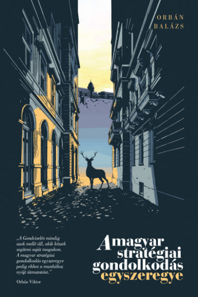 Könyv A magyar stratégiai gondolkodás egyszeregye (Orbán Balázs)