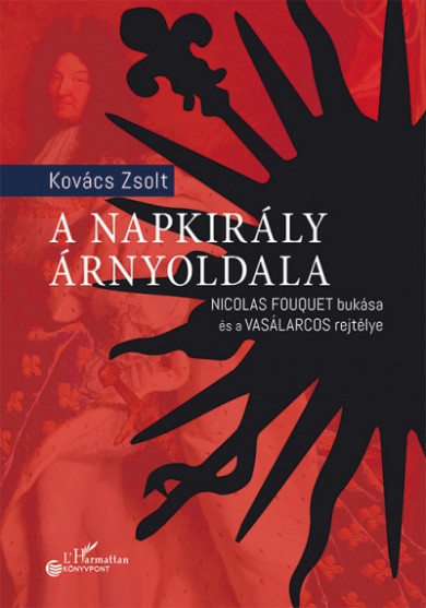 Könyv A Napkirály árnyoldala (Kovács Zsolt)