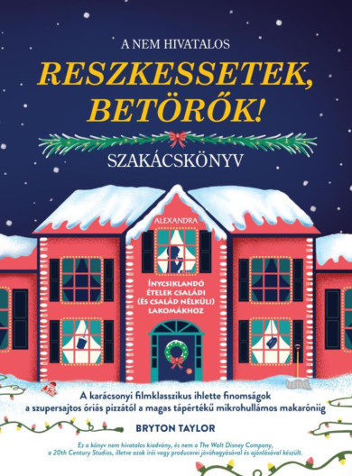 Könyv A nem hivatalos Reszkessetek, betörők! szakácskönyv (Bryton Taylor)