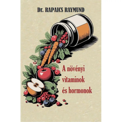 Könyv A növényi vitaminok és hormonok (Dr. Rapaics Raymund)