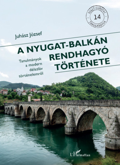 Könyv A Nyugat-Balkán rendhagyó története (Juhász József)