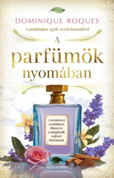 Könyv A parfümök nyomában (Dominique Roques)