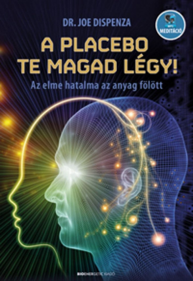 Könyv A placebo te magad légy! (Dr. Joe Dispenza)