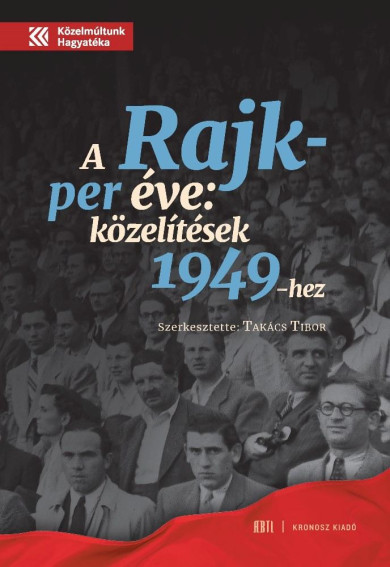 Könyv A Rajk-per éve. Közelítések 1949-hez