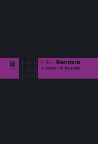 Könyv A regény művészete (Milan Kundera)