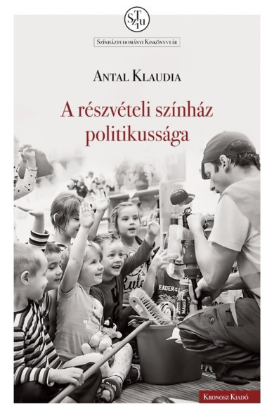 Könyv A részvételi színház politikussága (Antal Klaudia)