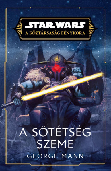 Könyv Star Wars: A Köztársaság Fénykora - A sötétség szeme (George Mann)