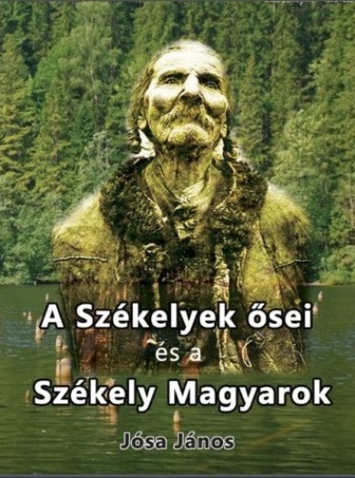 Könyv A székelyek ősei és a székely magyarok (Jósa János)