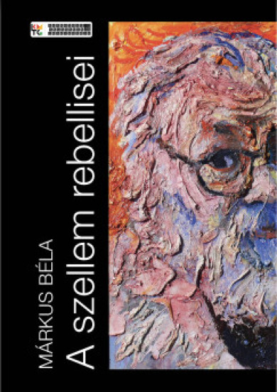 Könyv A szellem rebellisei (Márkus Béla)