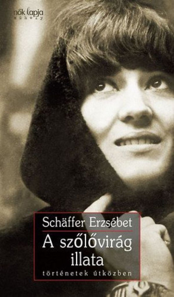Könyv A szőlővirág illata (Schffer Erzsébet)
