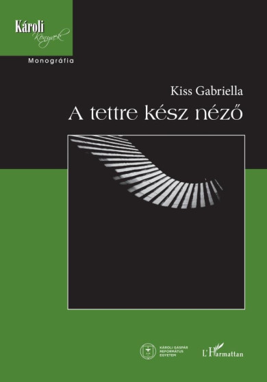 Könyv A tettre kész néző (Kiss Gabriella)