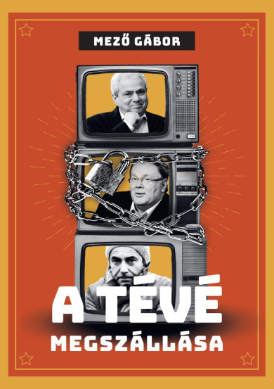 Könyv A tévé megszállása (Mező Gábor)