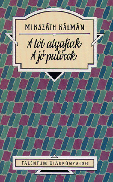 Könyv A tót atyafiak - A jó palócok (Mikszáth Kálmán)