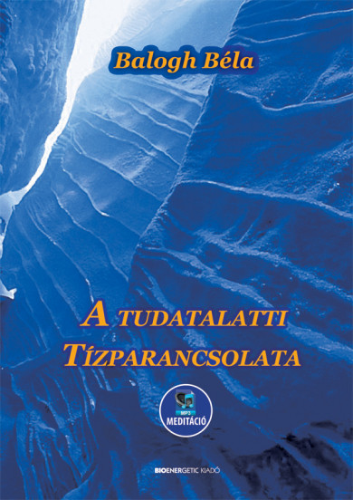 Könyv A tudatalatti tízparancsolata (Balogh Béla)