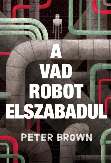 Könyv A vad robot elszabadul (Peter Brown)