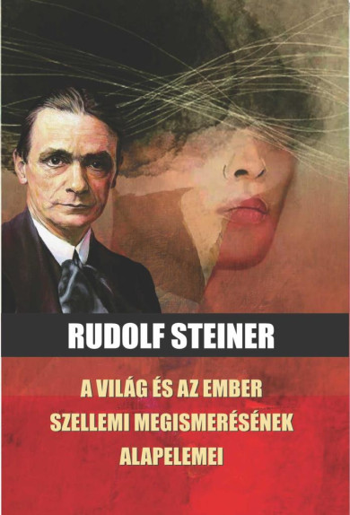 Könyv A világ és az ember szellemi  megismerésének alapelemei (Rudolf Steine