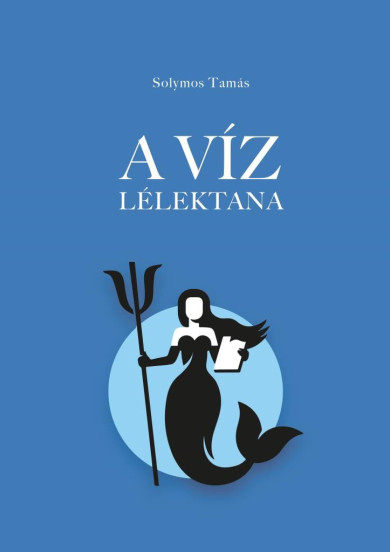 Könyv A víz lélektana (Solymos Tamás)