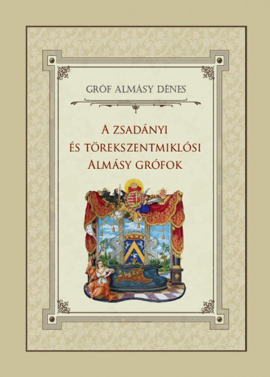 Könyv A zsadányi és törekszentmiklósi Almásy grófok (gróf Almásy Dénes)