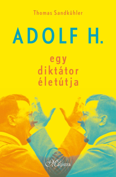 Könyv Adolf H. - Egy diktátor életútja (Thomas Sandkühler)