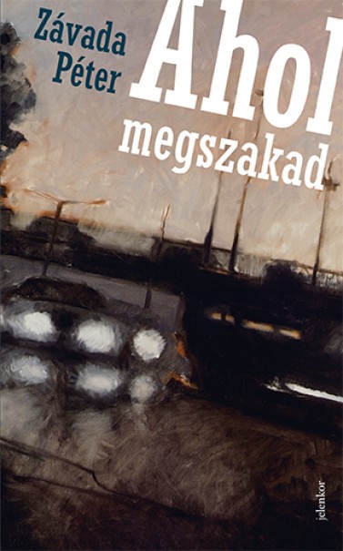 Könyv Ahol megszakad (Závada Péter)