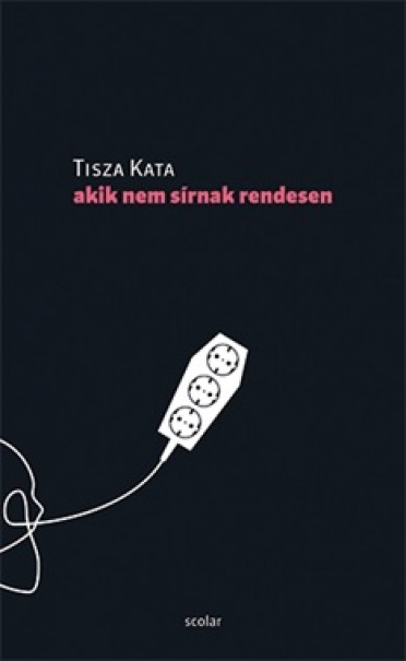 Könyv Akik nem sírnak rendesen (Tisza Kata)