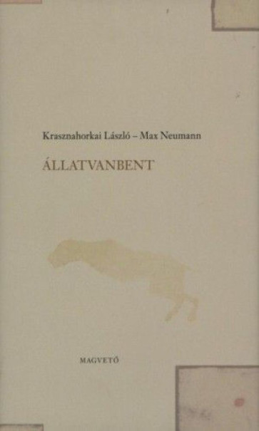Könyv Állatvanbent (Krasznahorkai László)