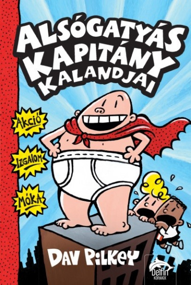 Könyv Alsógatyás kapitány kalandjai (Dav Pilkey)