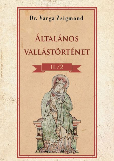 Könyv Általános vallástörténet II/II. kötet (Dr. Varga Zsigmond)