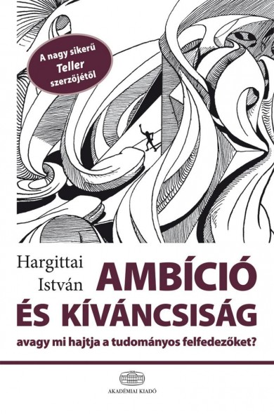 Könyv Ambíció és kíváncsiság, avagy mi hajtja a tudományos felfedezőket (Har