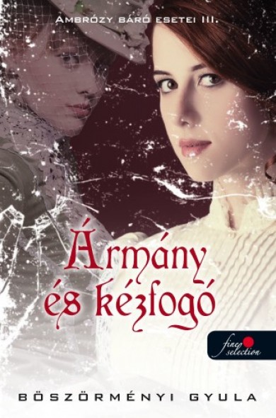 Könyv Ambrózy báró esetei III. - Ármány és kézfogó (Böszörményi Gyula)