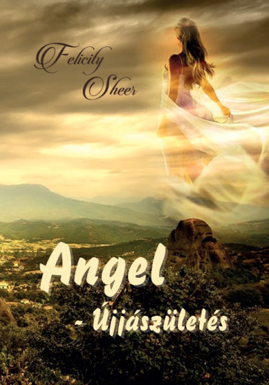 Könyv Angel - Újjászületés (Felicity Sheer)