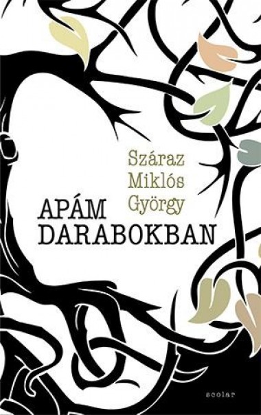 Könyv Apám darabokban (Száraz Miklós György)